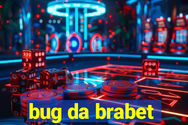 bug da brabet